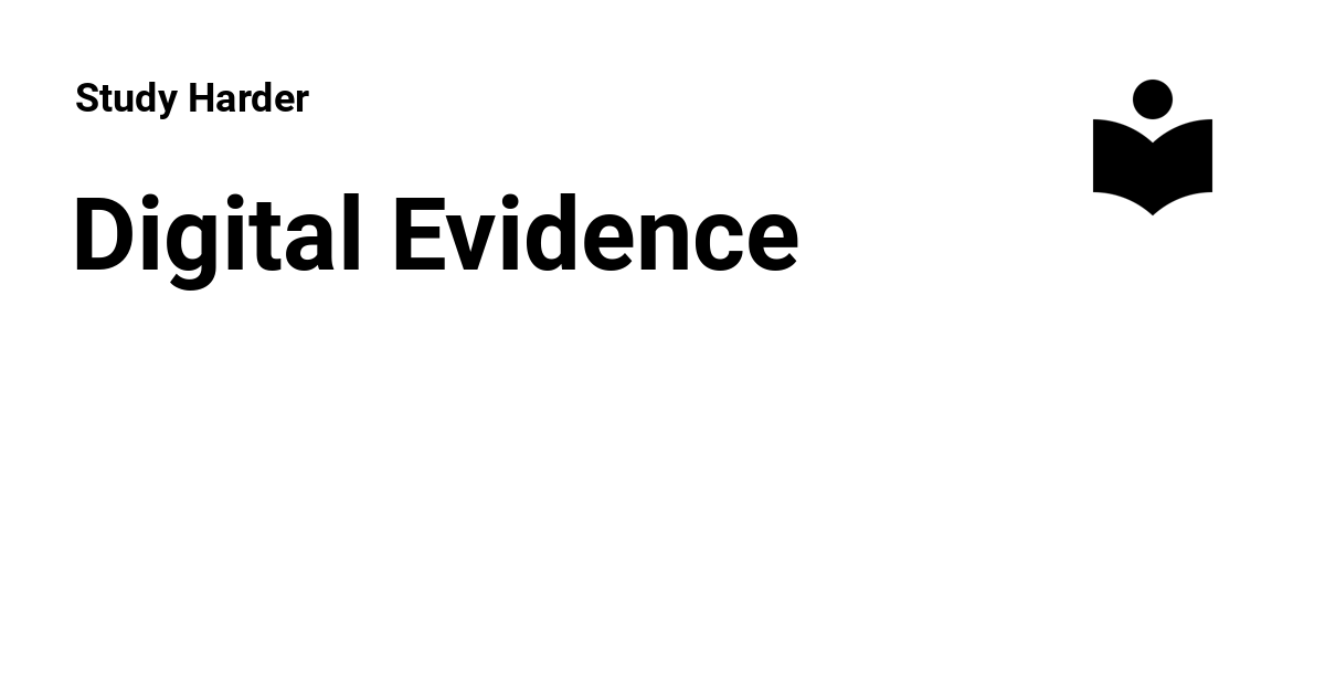 Digital Evidence Study Harder
